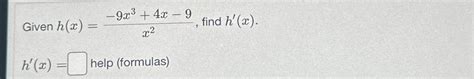 Solved Given H X 9x3 4x 9x2 ﻿find H X H X ﻿help