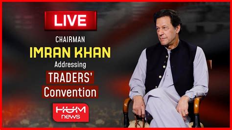 🛑live Chairman Pti Imran Khan Addressing Traders Convention Lahore