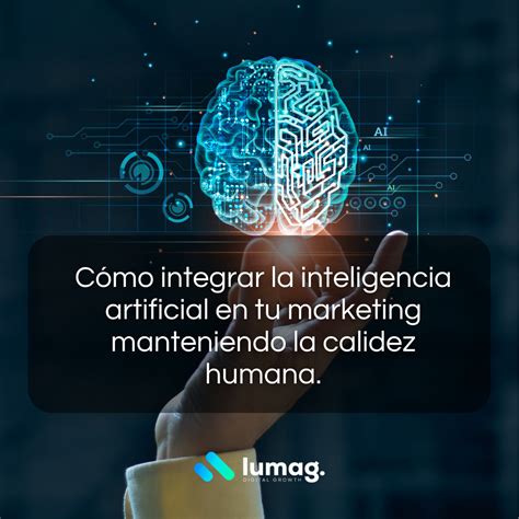 C Mo Integrar La Inteligencia Artificial Ia En Tu Marketing