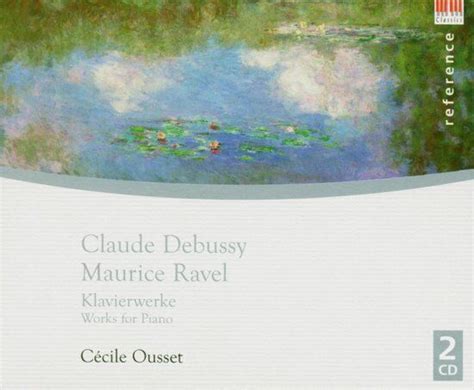 Claude Debussy Maurice Ravel Piano Works Klavierwerke C Cile Ousset