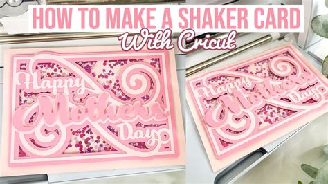 How To Make A Shaker Card With Cricut Beginners Guide Mother S Day