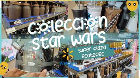 Star Wars En Walmart Novedades En Super Plaza Ecatepec Youtube