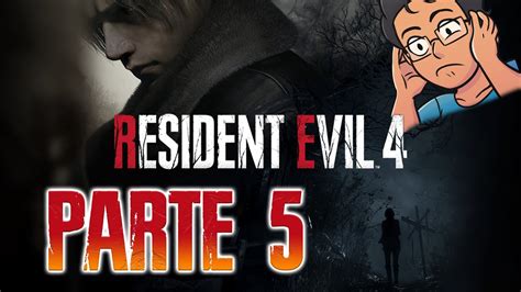 JUGUEMOS RESIDENT EVIL 4 REMAKE Parte 5 YouTube