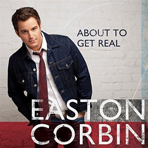 About To Get Real Easton Corbin My Love Song Country Love Songs