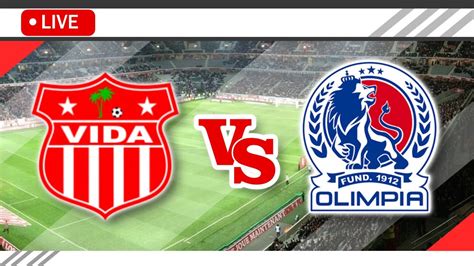 CD Vida VS CD Olimpia LIVE Match Score Streaming Full HD Honduras