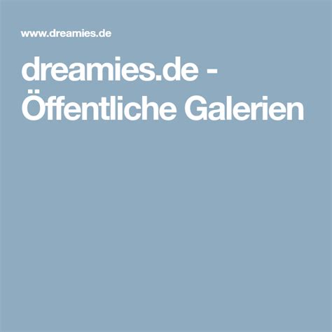 Dreamies De Ffentliche Galerien