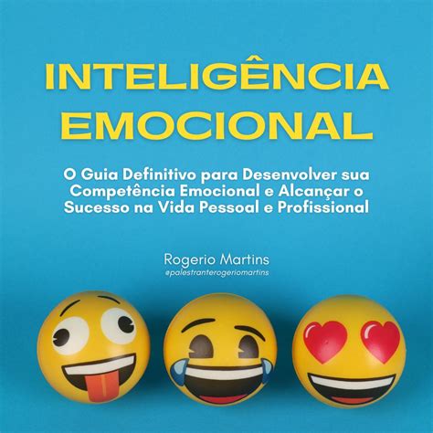 InteligÊncia Emocional O Guia Definitivo Para Desenvolver Sua