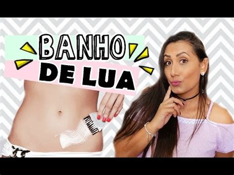 BANHO DE LUA EM CASA YouTube