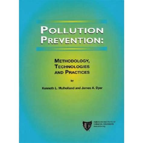 Pollution Prevention Methodology Technologies And Practices Hardcover