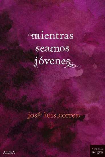 El Escobillon Blog Archive Mientras Seamos J Venes Una Novela De