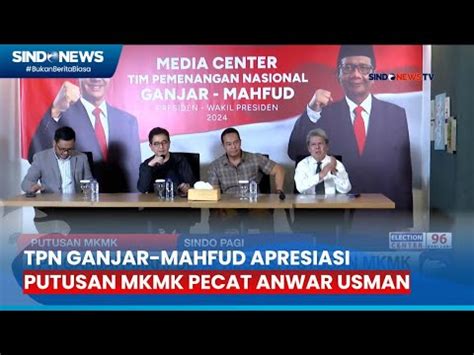 Ft Tpn Ganjar Mahfud Apresiasi Putusan Mkmk Pecat Anwar Usman Sebagai