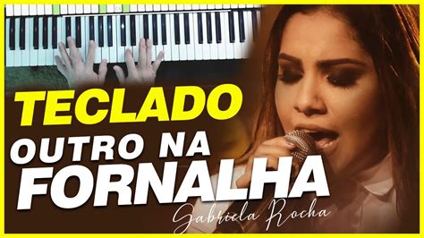 GABRIELA ROCHA OUTRO NA FORNALHA TECLADO PARTE 1 2021 ATUALIZADO