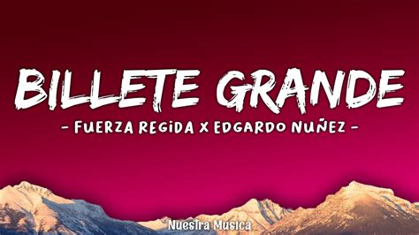 Billete Grande Letra Lyrics Fuerza Regida X Edgardo Nuñez Version