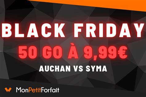 Un Forfait Go Chez Auchan Et Syma Pour Le Black Friday