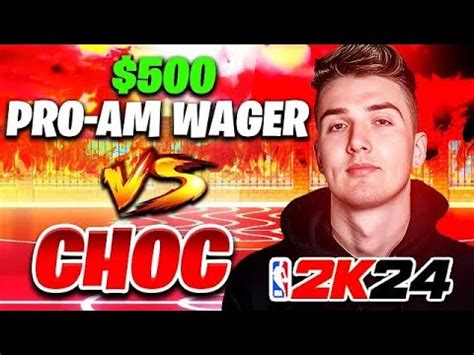 1 PRO AM PG VS CHOC IN A NBA 2K24 COMP PRO AM WAGER 1ST WEEK OF NBA