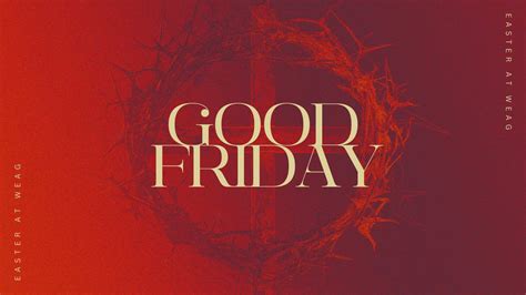 Good Friday Communion Service Weagchurch