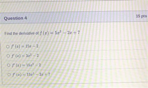 Solved The Derivative Of F X 5x3−2x 7