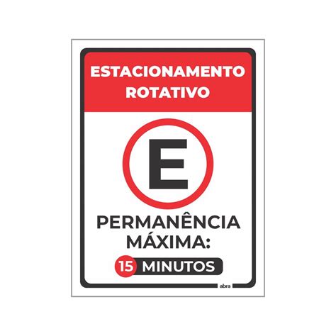 Placa De Estacionamento Rotativo - Placa De Sinalização Estacionamento Rotativo Permanência Máxima 15 ...