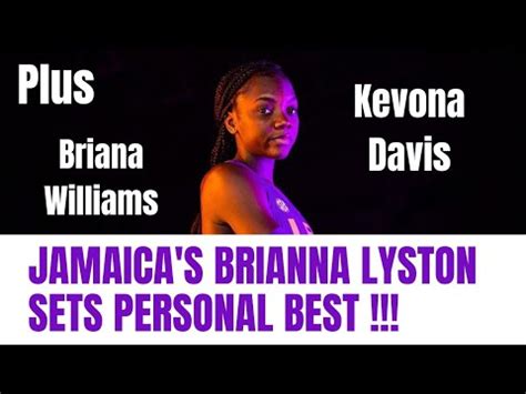 JAMAICA S BRIANNA LYSTON SETS PERSONAL BEST PLUS BRIANA WILLIAMS RUNS