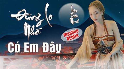 MASHUP REMIX Đừng Lo Nhé Có Anh Đây Yêu Anh Là Sai Lầm LÂM TRIỆU MINH Nhạc Hot TikTok YouTube