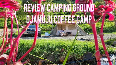 Review Djamuju Coffee Camp Campervan Bandung Ciwidey Tenda