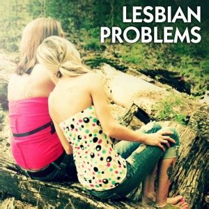 Lesbian Problems Part Girlfriendsmeet Blog