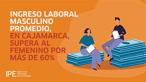 Cajamarca Brecha Salarial De Género Es La Sexta Más Alta Del Perú