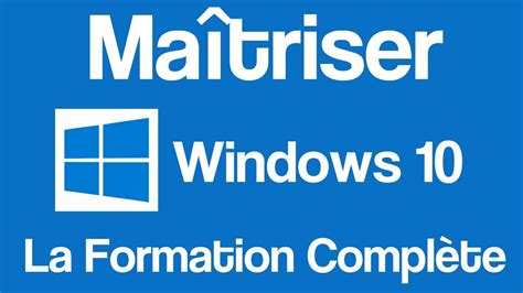 Maîtriser Windows 10 La Formation Complète YouTube