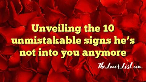 Unveiling The 10 Unmistakable Signs Hes Not Into You Anymore The