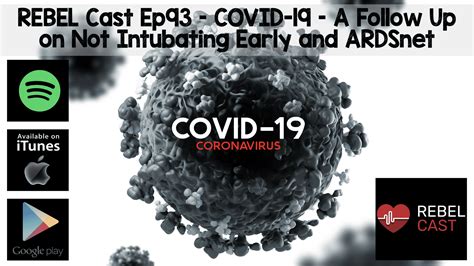 REBEL Cast Ep93 COVID 19 A Follow Up On Not Intubating Early And