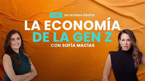 Cómo ve el dinero la GENERACIÓN Z con Sofía Macías En Defensa Propia