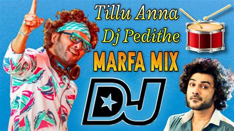 Tillu Anna Dj Pedithe Dj Song Marfa Mix Tillu Anna Dj Song Tillu Anna Dj Pedithe Dj Remix Youtube