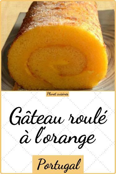 GÂTEAU ROULÉ À L ORANGE TORTA DE LARANJA PORTUGAL Gateau roulé