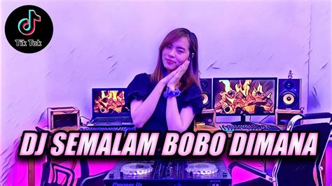 Dj Semalam Bobo Dimana Viral Tiktok Youtube