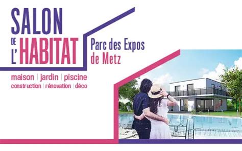 Salon De L Habitat De La Maison Metz Tarifs Invitations