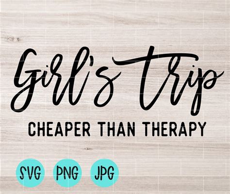 Girl S Trip Cheaper Than Therapy Svg Girls Weekend Girls Etsy