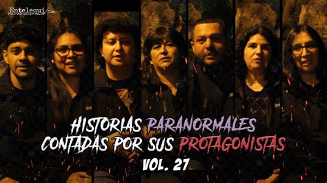 Historias Paranormales Contadas Por Sus Protagonistas Vol 27 Entelequia Perú Youtube