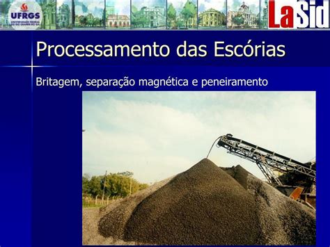 PPT Geração e Processamento da Escória de Aciaria e sua Transformação