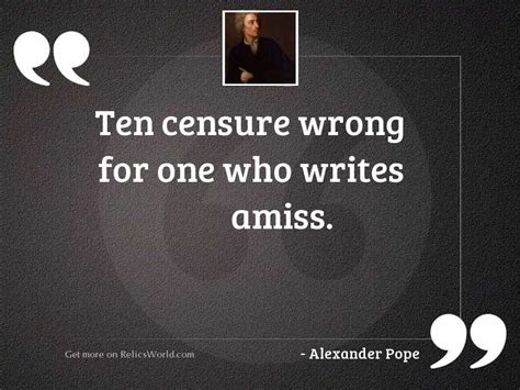 Ten Censure Wrong For One Inspirational Quote By Alexander Pope