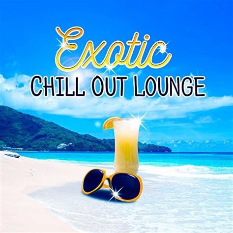 Amazon MusicでCafé Ibiza Chillout LoungeのExotic Chill Out Lounge