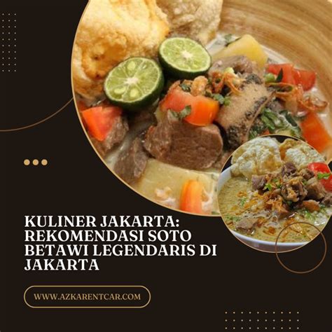 Kuliner Jakarta Rekomendasi Soto Betawi Legendaris Di Jakarta