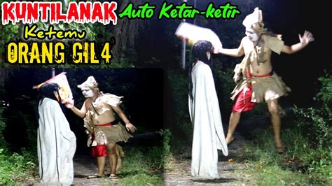 Kuntilanak Auto Ketar Ketir Reaksi Orang G L Ketemu Kuntilanak