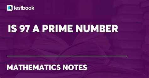 Is 97 a Prime Number? Explanation why is 97 a Prime Number?