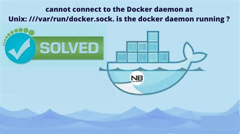 Fixing Cannot Connect To The Docker Daemon At Unix Var Run Docker