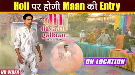 Dil Diyaan Gallaan Promo Shoot Set Holi Special Shoot