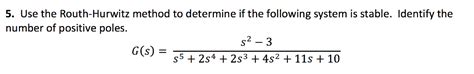 Solved 5 Use The Routh Hurwitz Method To Determine If The