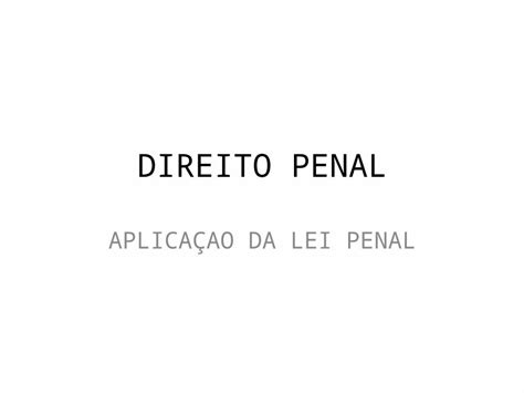 Pptx Direito Penal AplicaÇao Da Lei Penal I Principios