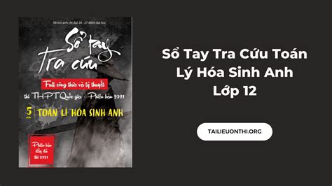 Sổ Tay Tra Cứu Toán Lý Hóa Sinh Anh PDF Lớp 12 Tài Liệu Ôn Thi