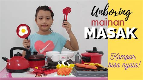 Unboxing Mainan Anak Masak Masakan Kompor Bisa Nyala Youtube