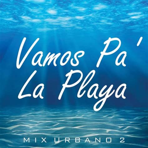 Stream Vamos Pa´ La Playa - Mix Urbano 2 by JuanCarlos | Listen online for free on SoundCloud